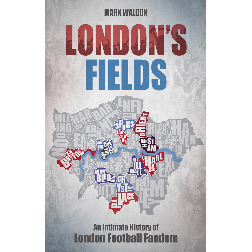 London's Fields – An Intimate History of London Football Fandom