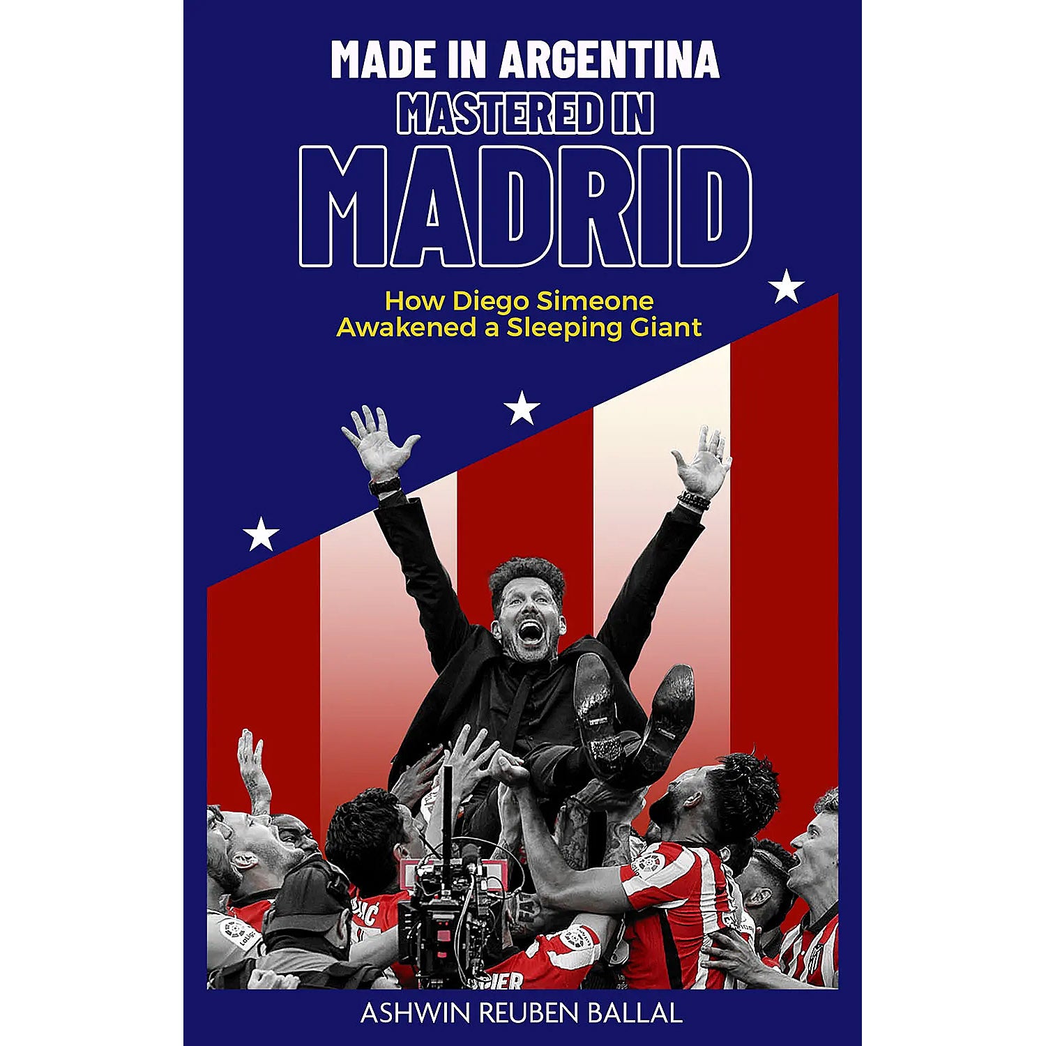 Made in Argentina – Mastered in Madrid – How Diego Simeone Awakened a Sleeping Giant