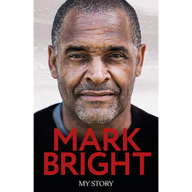 Mark Bright – From Foster Care to Footballer – My Story – Softback