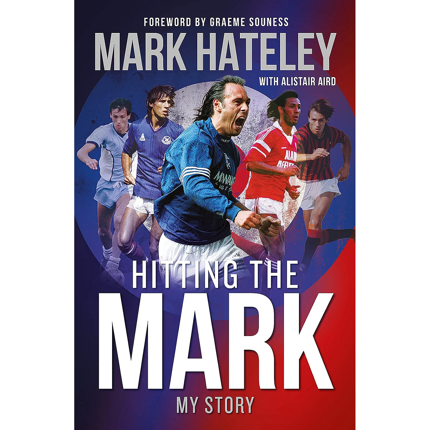 Hitting the Mark – Mark Hateley – My Story – SIGNED