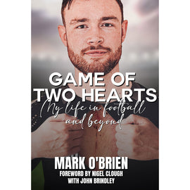 Game of Two Hearts – Mark O'Brien – My life in football and beyond – SIGNED