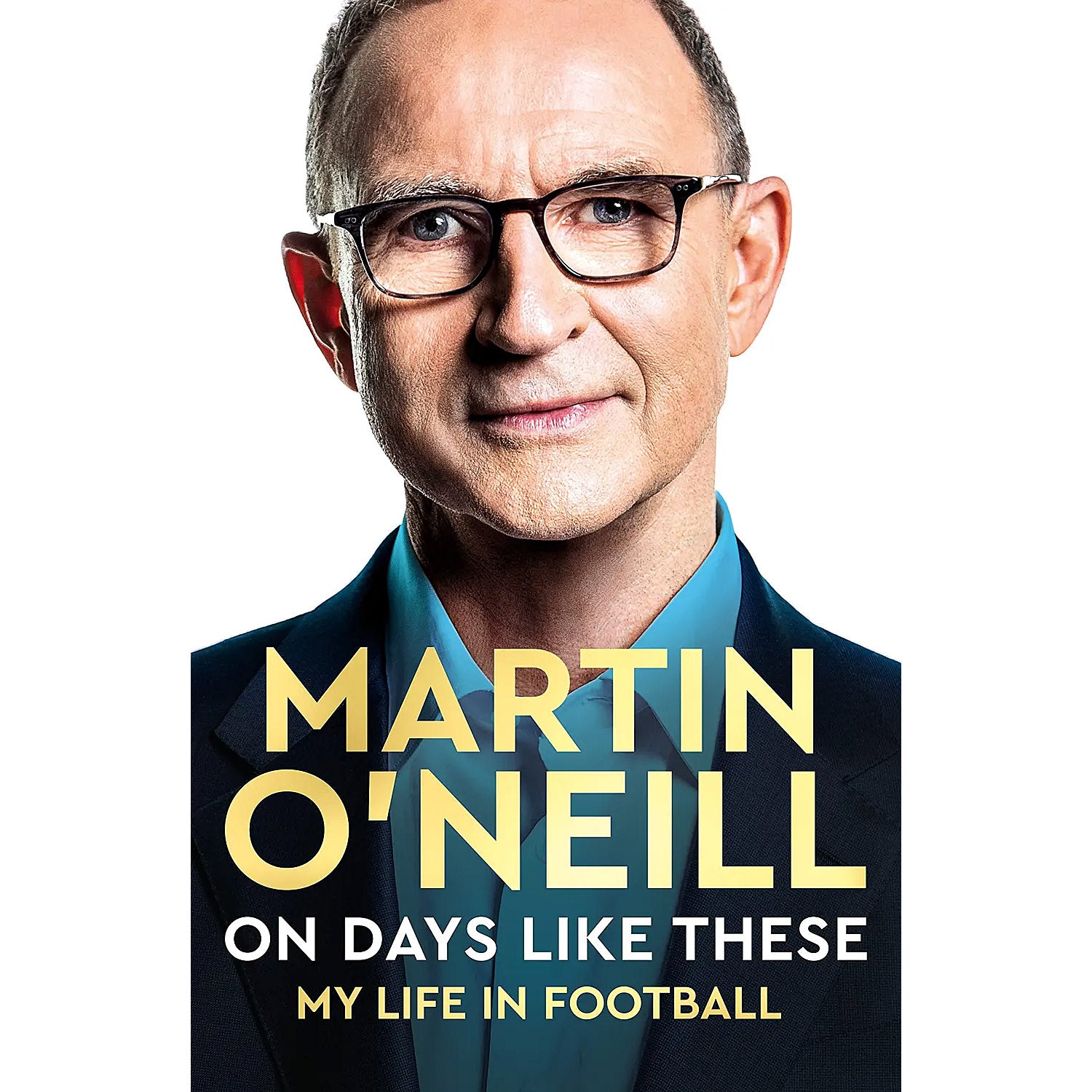 Martin O'Neill – On Days Like These – My Life in Football
