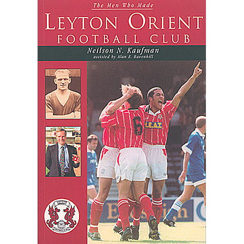 The Men Who Made Leyton Orient Football Club
