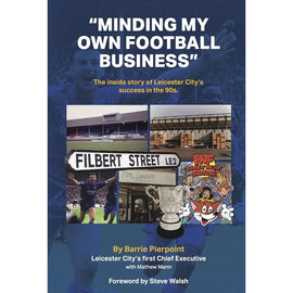 "Minding my own football business" – The inside story of Leicester City's success in the 1990s