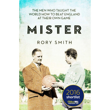 Mister – The Men Who Taught the World How to Beat England at Their Own Game