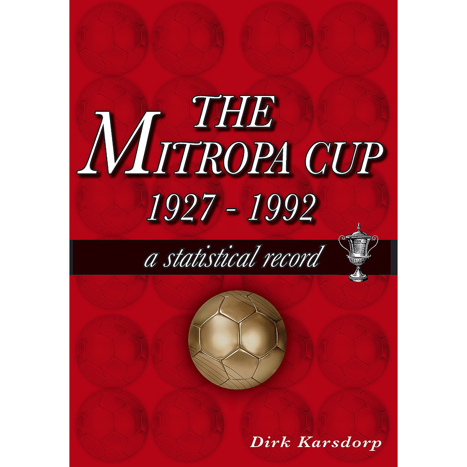 The Mitropa Cup 1927-1992 – A Statistical Record