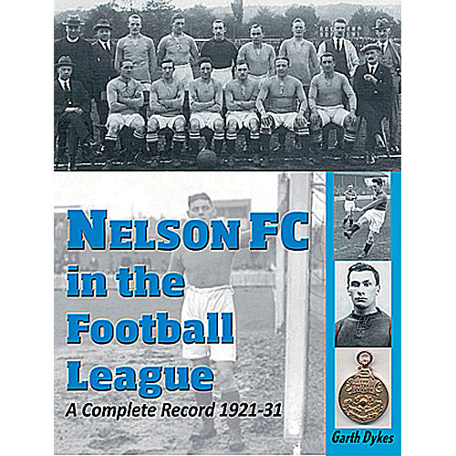 Nelson FC in the Football League – A Complete Record and Who's Who 1921-31