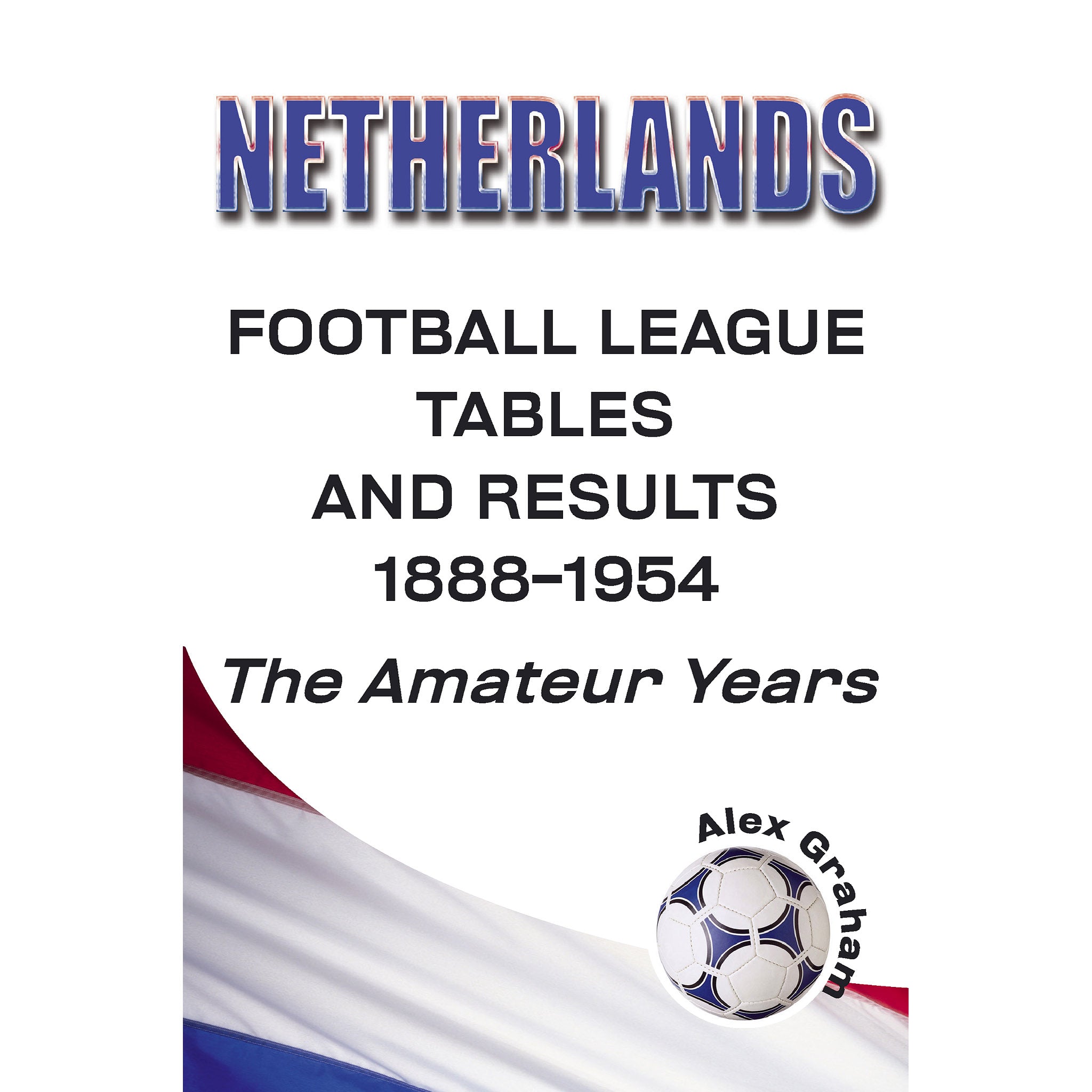 Netherlands – Football League Tables and Results 1888-1954 – The Amateur Years