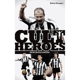 Newcastle United – Cult Heroes