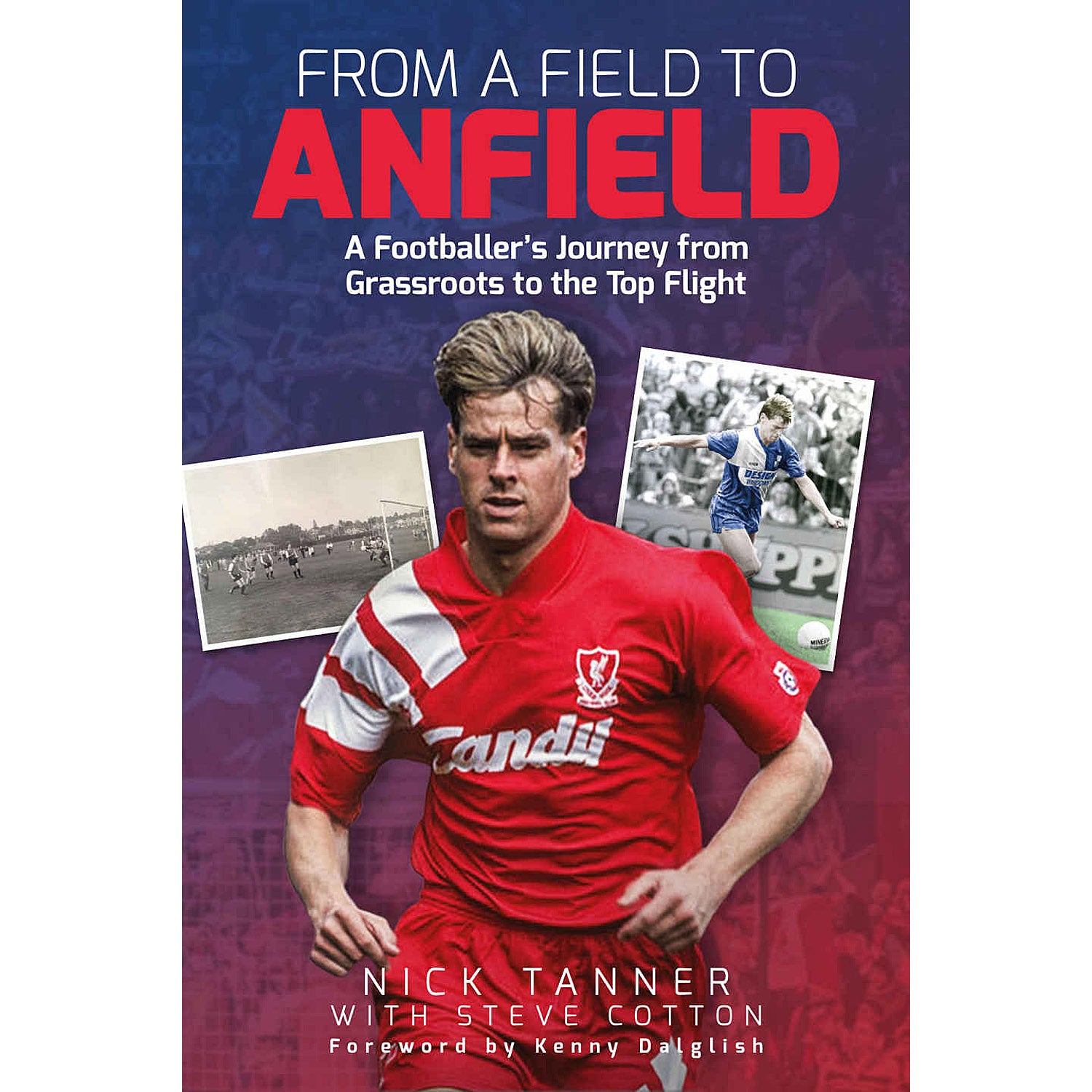 From A Field to Anfield – Nick Tanner – A Footballer's Journey from Grassroots to the Top Flight