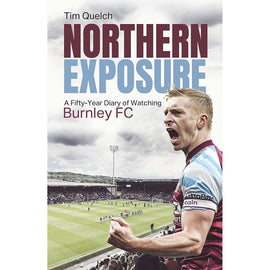 Northern Exposure – A Fifty-Year Diary of Watching Burnley FC