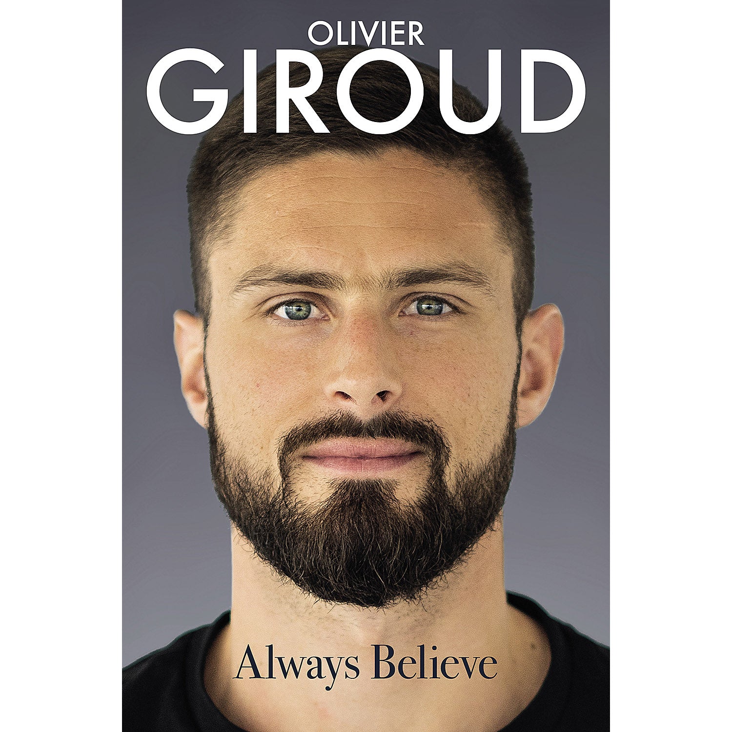 Olivier Giroud – Always Believe – Autobiography – SIGNED