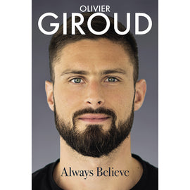 Olivier Giroud – Always Believe – Autobiography – SIGNED