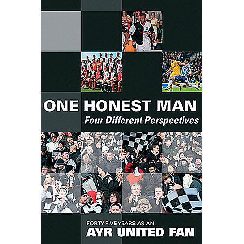 One Honest Man – Four Different Perspectives – Forty-Five Years as an Ayr United Fan