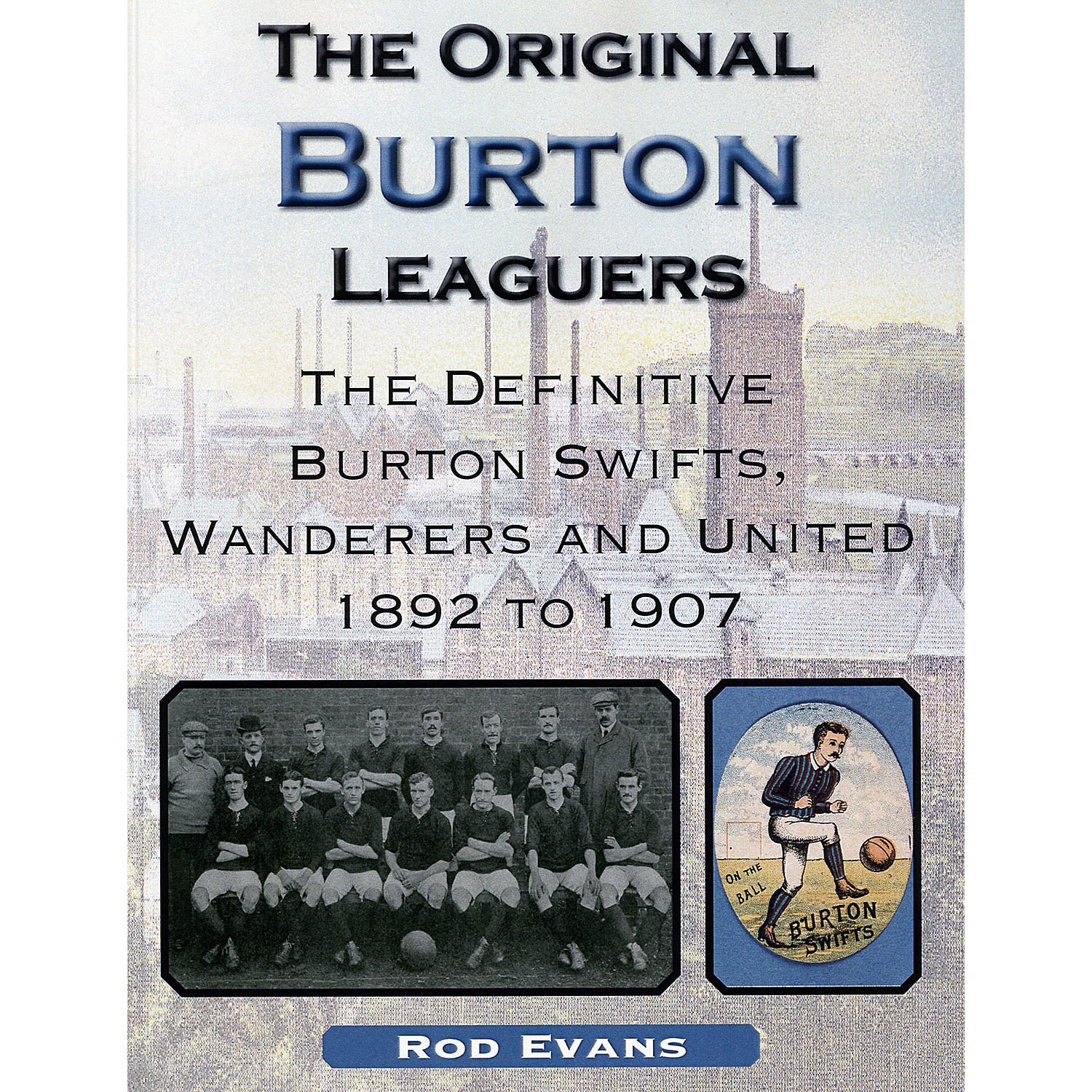 The Original Burton Leaguers The Definitive Burton Swifts