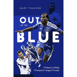 Out of the Blue – Chelsea's Unlikely Champions League Triumph