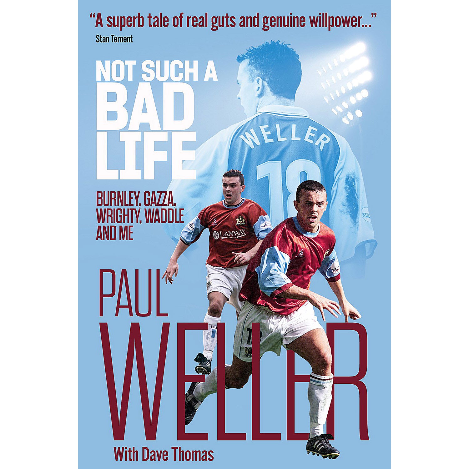 Not Such a Bad Life – Paul Weller – Burnley, Gazza, Wrighty, Waddle and Me – SIGNED
