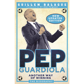 Pep Guardiola – Another Way of Winning – The Biography