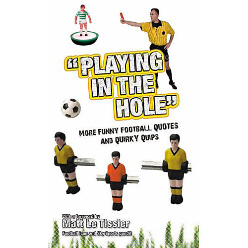 "Playing in the Hole" More Funny Football Quotes and Quirky Quips