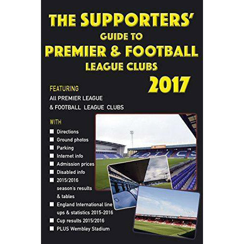 The Supporters' Guide to Premier & Football League Clubs 2017