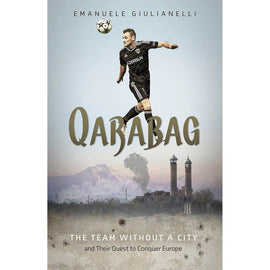 Qarabag – The Team Without a City and Their Quest to Conquer Europe