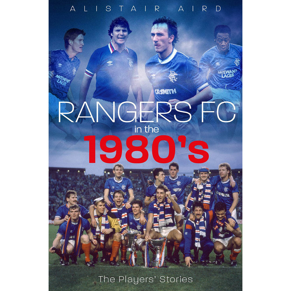 Rangers in the 1980s – The Players' Stories