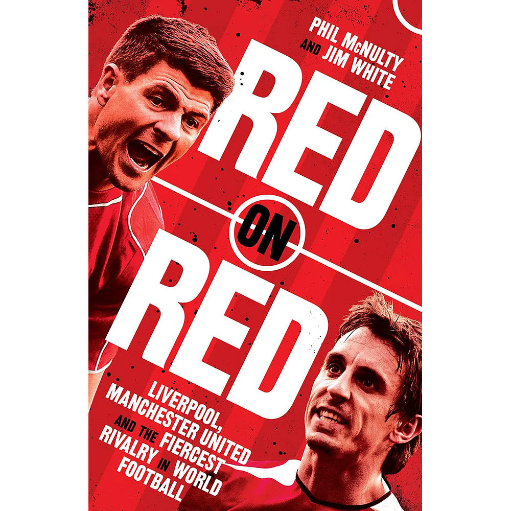Red on Red – Liverpool, Manchester United and the Fiercest Rivalry in World Football