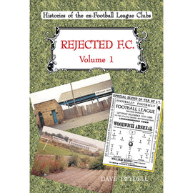 Rejected F.C. Volume 1 – Histories of the ex-Football League Clubs