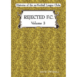 Rejected F.C. Volume 3 – Histories of the ex-Football League Clubs