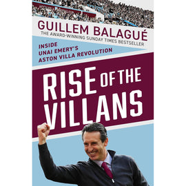Rise of the Villans – Inside Unai Emery's Aston Villa Revolution - Signed