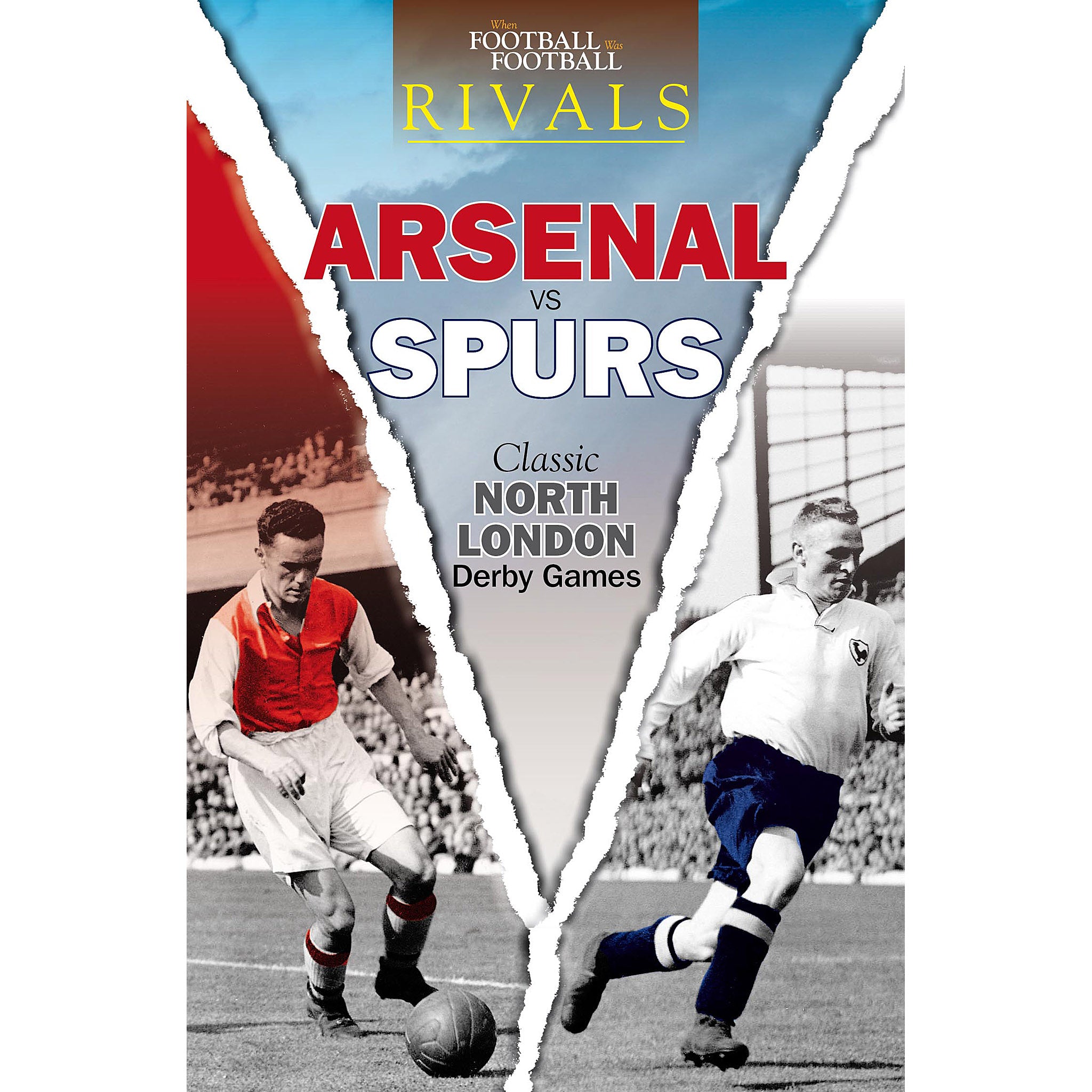 Rivals – Arsenal vs Spurs – Classic North London Derby Games | Soccer Books  Limited