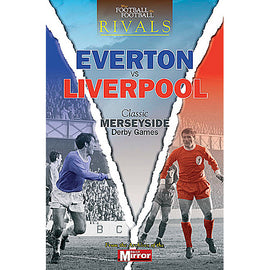 Rivals – Everton vs Liverpool – Classic Merseyside Derby Games