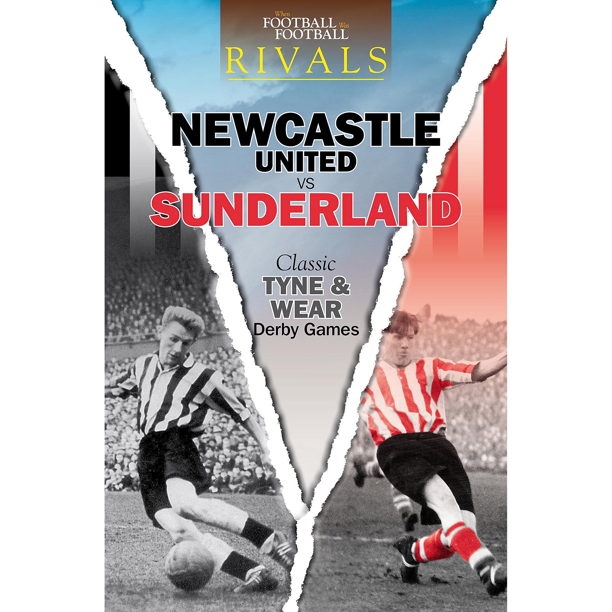 Rivals – Newcastle United vs Sunderland – Classic Tyne & Wear Derby Games