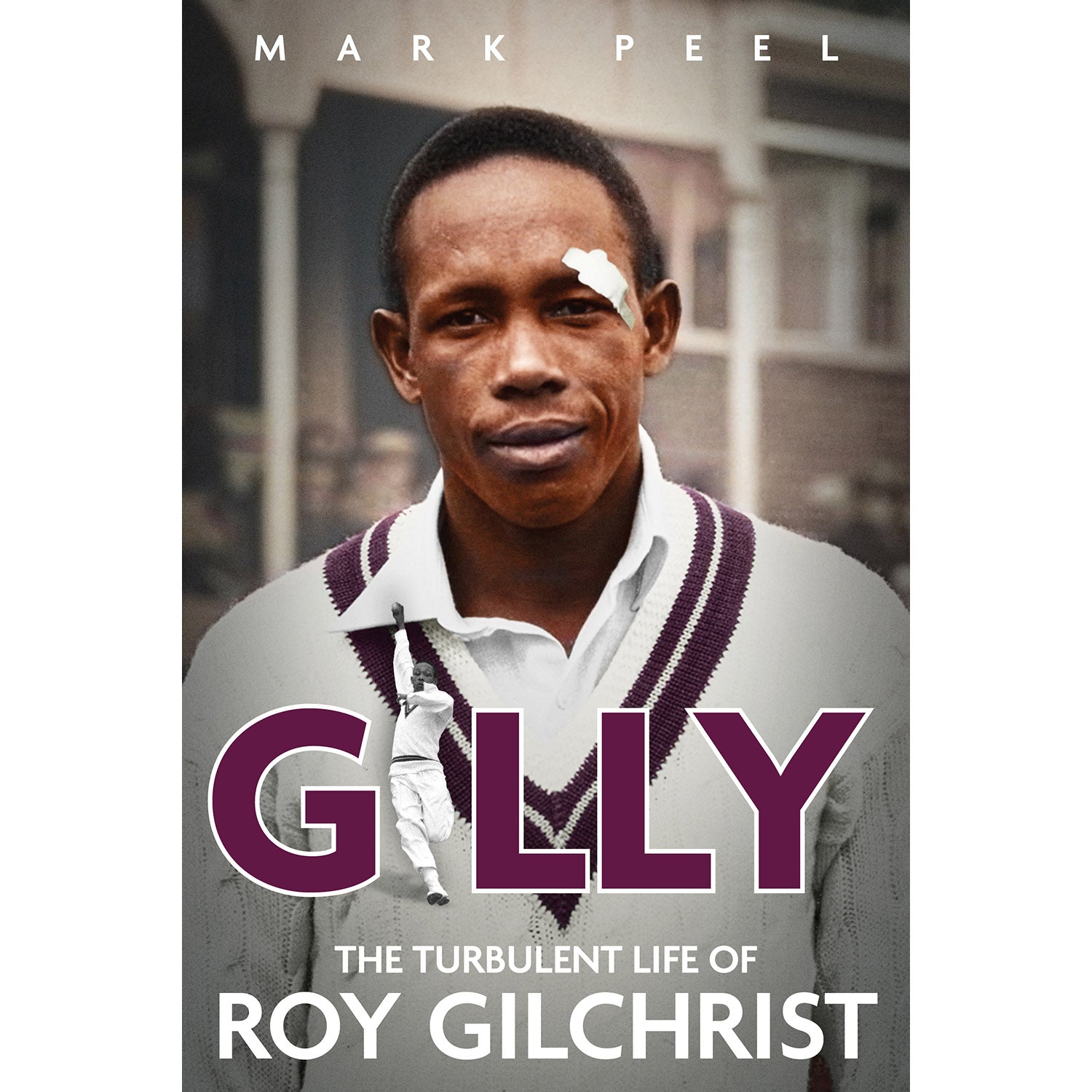 Gilly – The Turbulent Life of Roy Gilchrist
