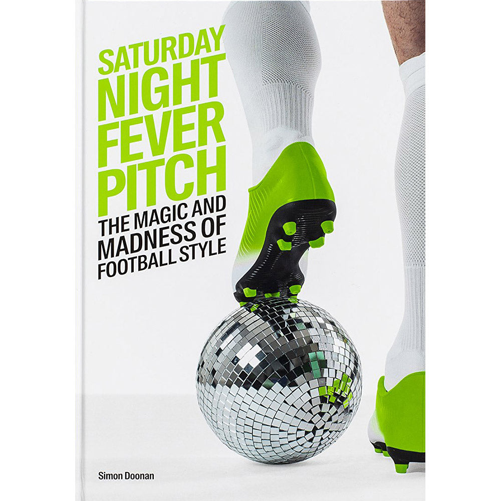 Saturday Night Fever Pitch – The Magic and Madness of Football Style