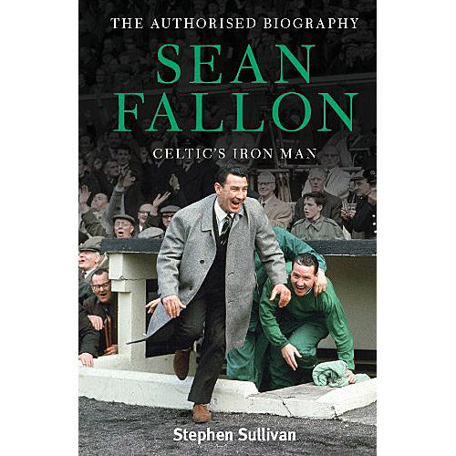 Sean Fallon – Celtic's Iron Man