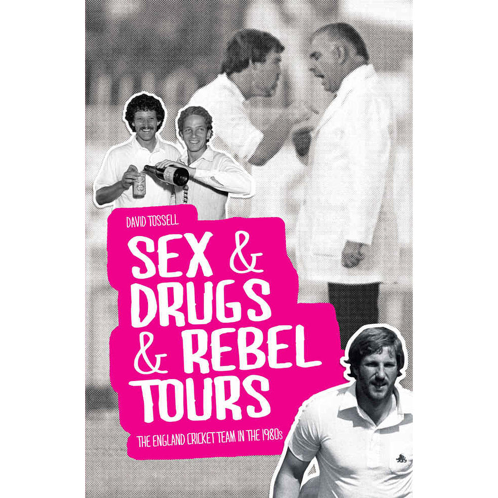 Sex & Drugs & Rebel Tours – The England Cricket Team in the 1980s