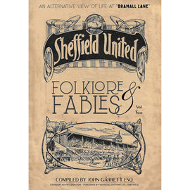 Sheffield United Folklore & Fables Vol. Two – An Alternative View of Life at Bramall Lane