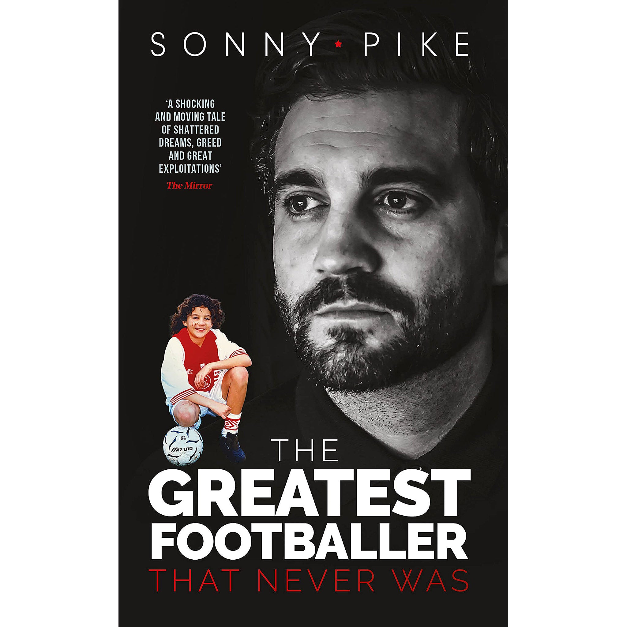Sonny Pike – The Greatest Footballer That Never Was
