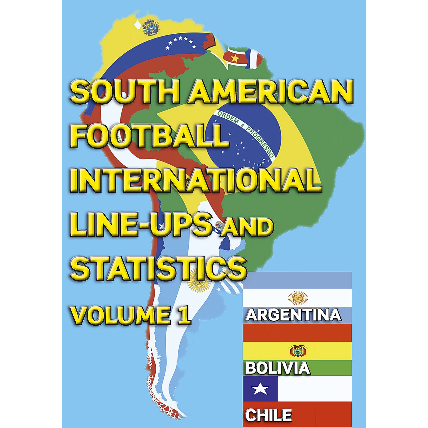 South American Football International Line-ups and Statistics – Volume 1