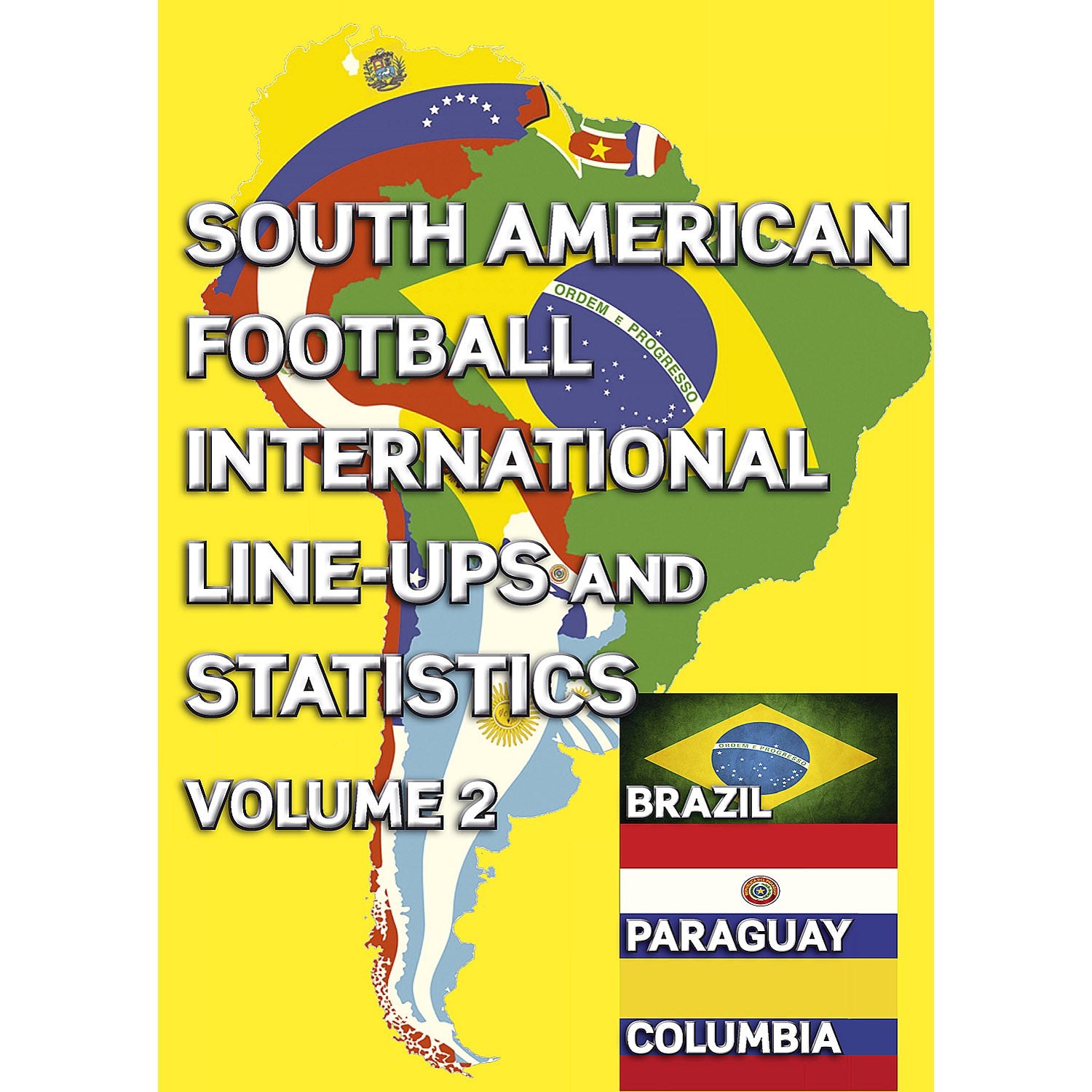 South American Football International Line-ups and Statistics – Volume 2