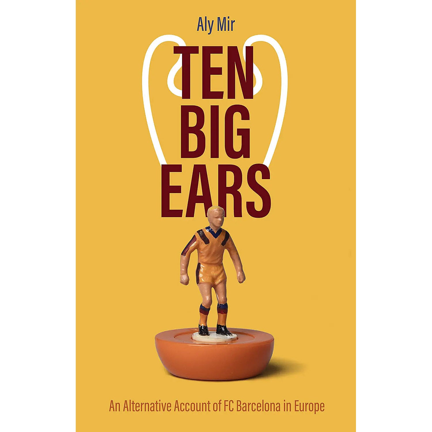 Ten Big Ears – An Alternative Account of FC Barcelona in Europe