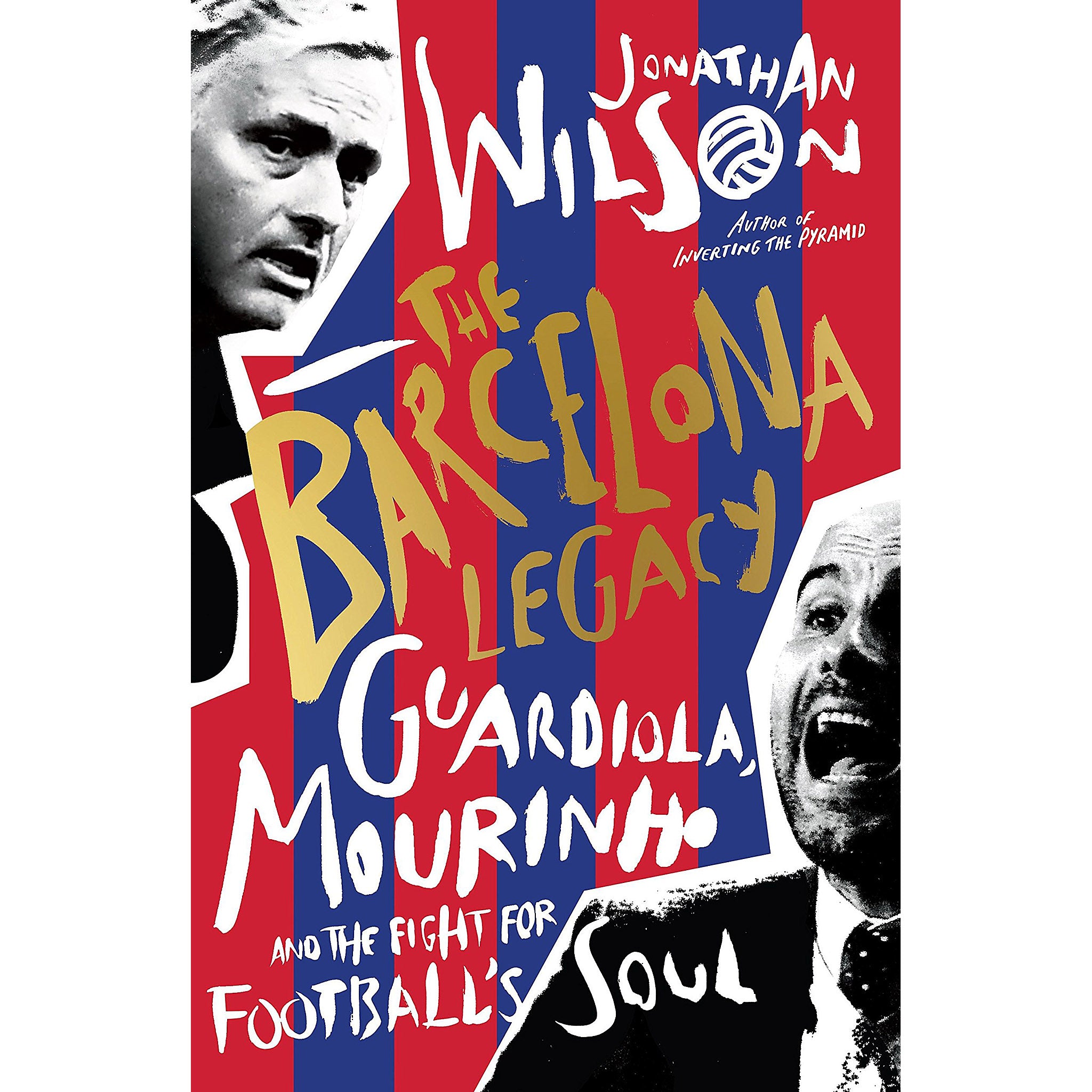 The Barcelona Legacy – Guardiola, Mourinho and the Fight for Football's Soul