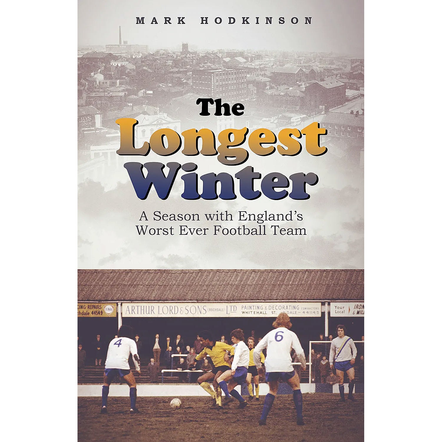 The Longest Winter – A Season with England's Worst Ever Football Team