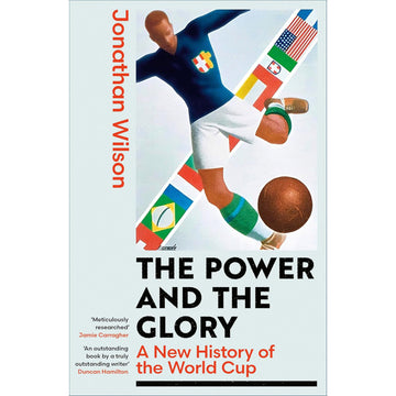 *The Power and the Glory – A New History of the World Cup