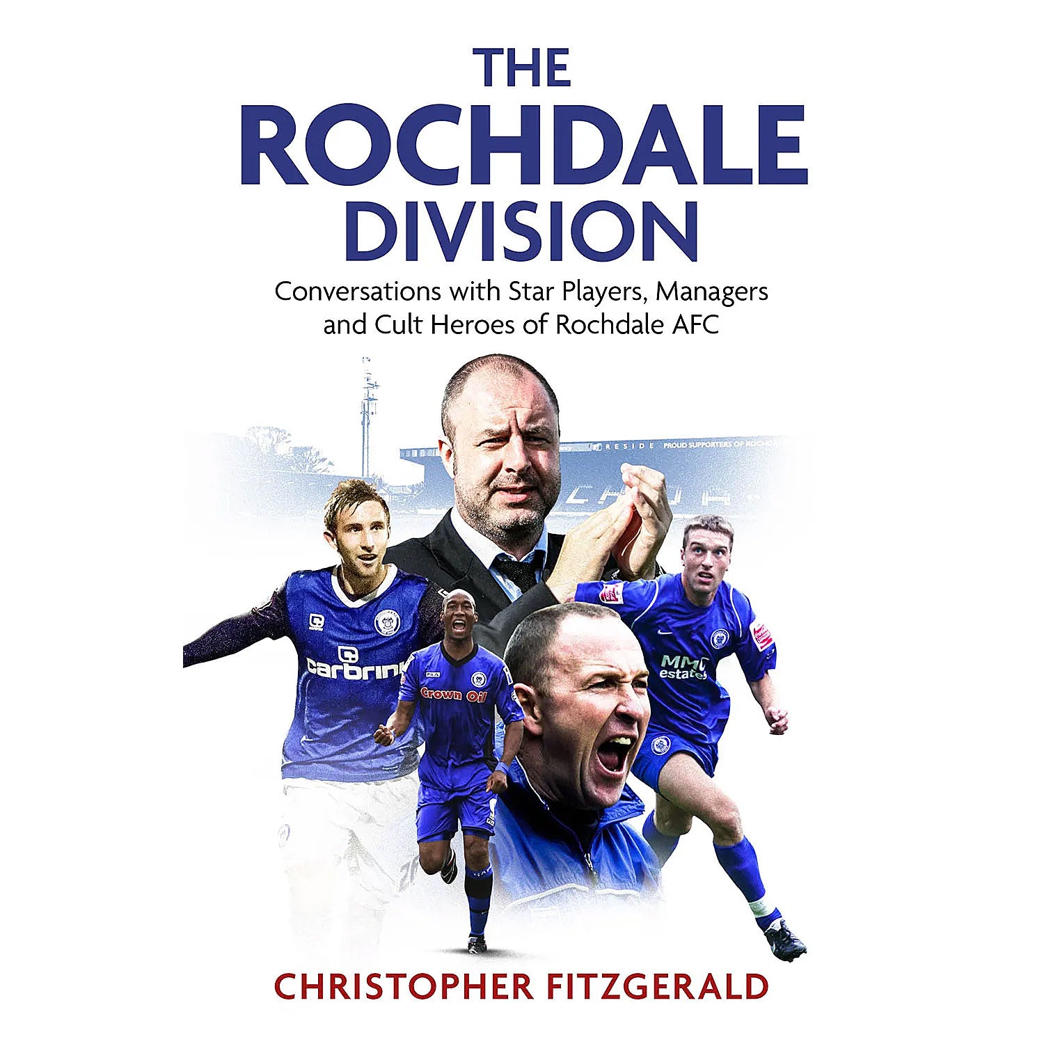 The Rochdale Division – Conversations with Star Players, Managers and Cult Heroes of Rochdale AFC