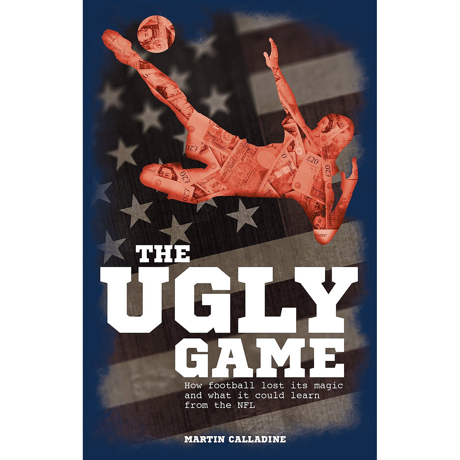 The Ugly Game – How football lost its magic and what it could learn from the NFL