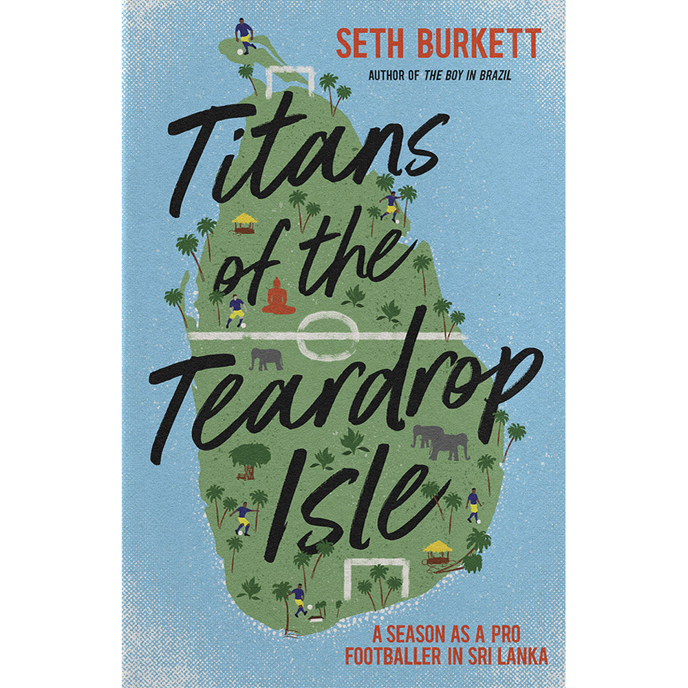 Titans of the Teardrop Isle – A Season as a Pro Footballer in Sri Lanka