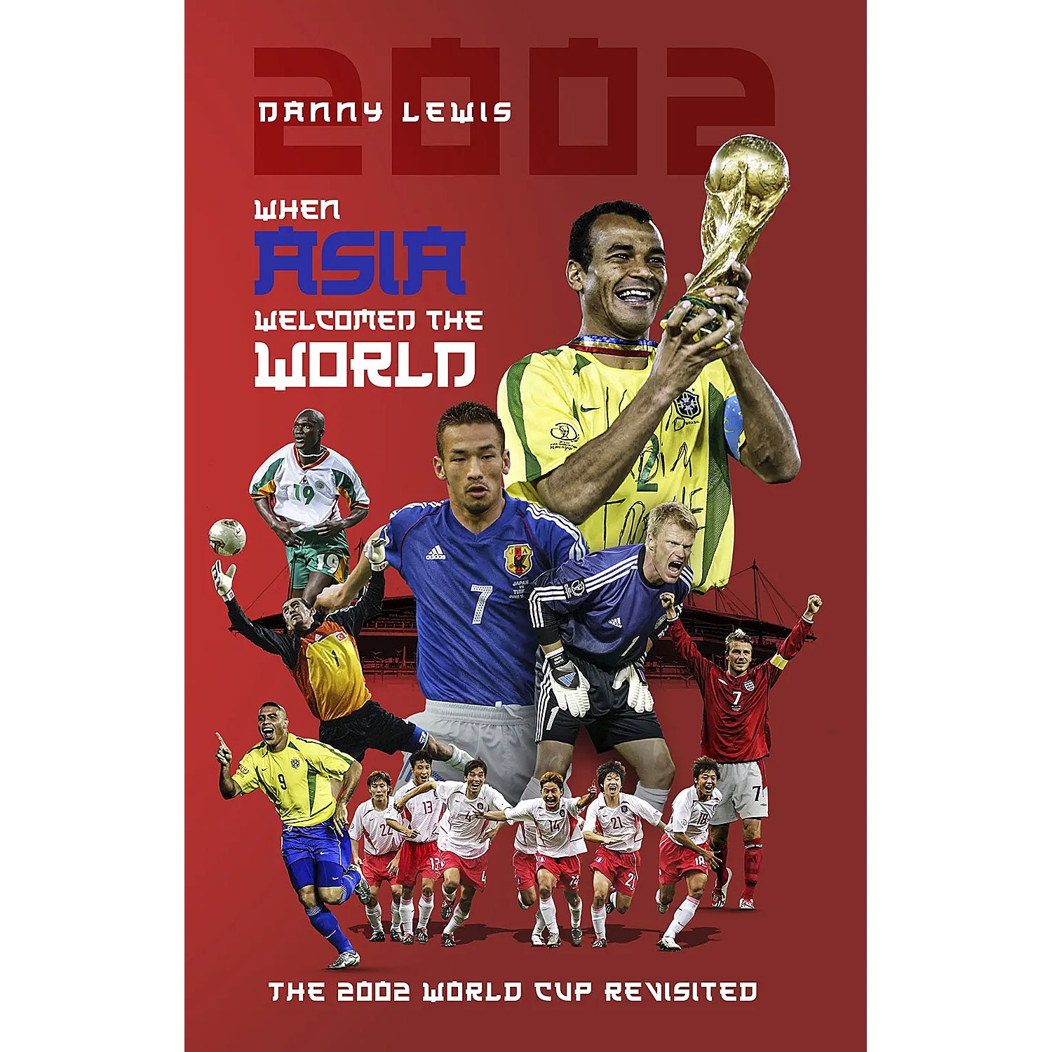 When Asia Welcomed the World – The 2002 World Cup Revisited