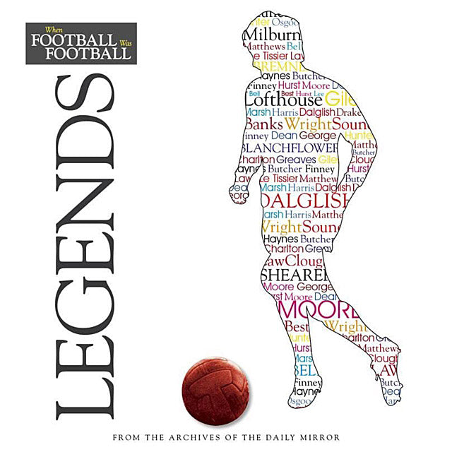 When Football Was Football – Legends